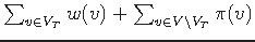 $ \sum_{v\in V_T}w(v)+\sum_{v\in V\setminus V_T}\pi (v)$