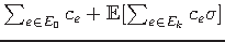 $ \sum_{e \in E_{0}} c_{e} + \mathbb{E}[\sum_{e \in E_k}c_{e}\sigma]$