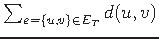 $ \sum_{e=\{ u,v\} \in E_{T} } d(u,v) $